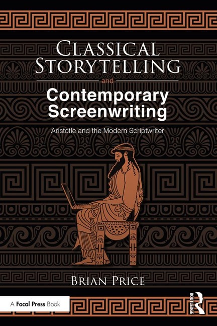 Classical Storytelling and Contemporary Screenwriting - Brian Price