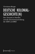 Cover-Bild zum Titel 'Deutsche Kolonialgeschichte(n)' von 'Christiane Bürger'