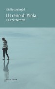 Cover-Bild zum Titel 'Il treno di Viola e altri racconti' von 'Giulio Ardinghi'