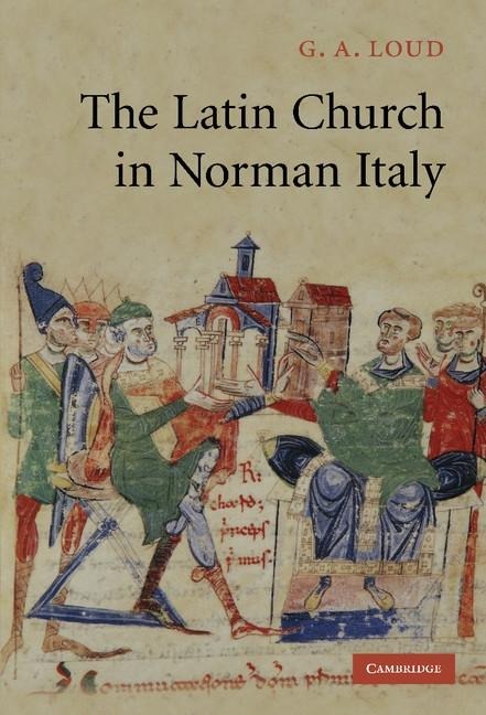 Latin Church in Norman Italy - G. A. Loud
