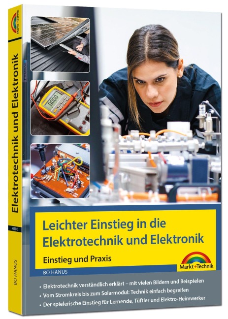 Elektrotechnik und Elektronik - Einstieg und Praxis mit vielen praktischen Beispielen. - Bo Hanus