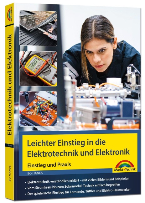 Leichter Einstieg in die Elektrotechnik und Elektronik - Einstieg und Praxis mit vielen praktischen Beispielen. - Bo Hanus