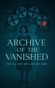 Cover-Bild zum Titel 'Archive of the Vanished: Not all who are lost are gone.' von 'Abdul Rafay'
