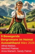 Cover-Bild zum Titel '9 Bewegende Bergromane im Heimat Auswahlband März 2026' von 'Alfred Bekker, Sandy Palmer, Anna Martach, Manfred Plattner'