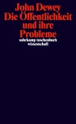 Cover-Bild zum Titel 'Die Öffentlichkeit und ihre Probleme' von 'John Dewey'