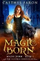 Magic Born (The Elustria Chronicles: Magic Born, #1) - Caethes Faron