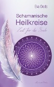 Cover-Bild zum Titel 'Schamanische Heilkreise - Zeit für die Seele' von 'Eva Dods'