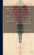 Cover-Bild zum Titel 'Mémoire Sur L'emploi De L'iodure De Potassium, Pour Combattre Les Affections Saturnines, Mercurielles Et Les Accidents Consécutifs De La Syphilis...' von ''
