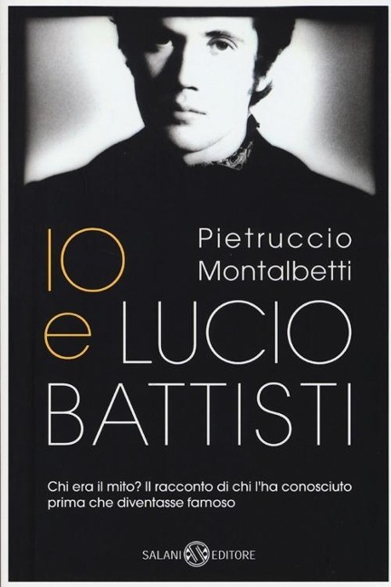 Io e Lucio Battisti - Pietruccio Montalbetti