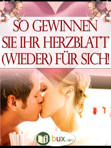 So gewinnen Sie Ihr Herzblatt wieder für sich - Simone Gabriel, Benno Schmid-Wilhelm, Gloria Weger