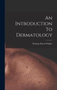 Cover-Bild zum Titel 'An Introduction To Dermatology' von 'Norman Purvis Walker'