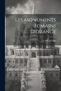 Cover-Bild zum Titel 'Les Monuments Romains D'orange' von 'Louis Chatelain'