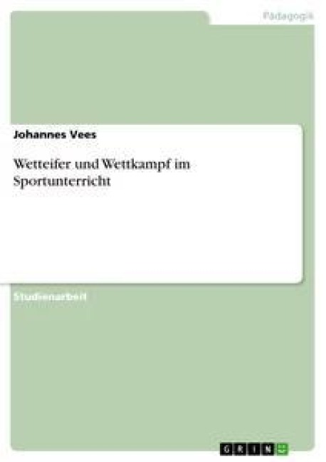 Wetteifer und Wettkampf im Sportunterricht - Johannes Vees