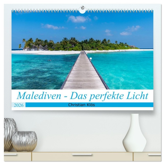 Malediven - Das perfekte Licht (hochwertiger Premium Wandkalender 2026 DIN A2 quer), Kunstdruck in Hochglanz - Christian Klös