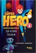 Süper Hero Isik Hizinda Yolculuk - Serüven Günlükleri 2 - Alexander Anderson