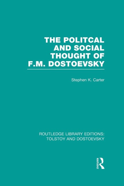 The Political and Social Thought of F.M. Dostoevsky - Stephen Carter