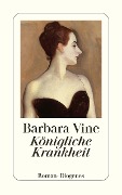 Cover-Bild zum Titel 'Königliche Krankheit' von 'Barbara Vine'
