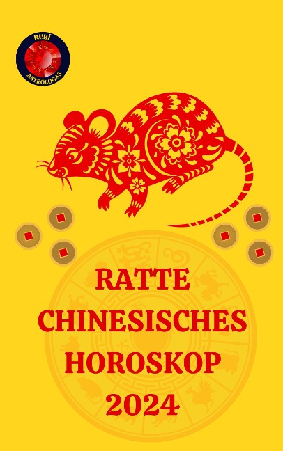Ratte Chinesisches Horoskop 2024 - Alina A Rubi, Angeline Rubi