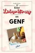 Cover-Bild zum Titel 'Eine Liebeserklärung an Genf' von 'Emilia Fischer'