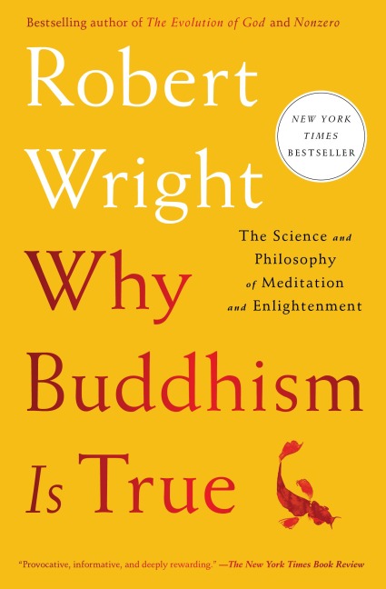 Why Buddhism Is True - Robert Wright