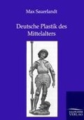 Cover-Bild zum Titel 'Deutsche Plastik des Mittelalters' von 'Max Sauerlandt'