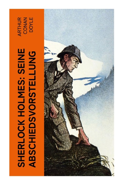 Sherlock Holmes: Seine Abschiedsvorstellung - Arthur Conan Doyle