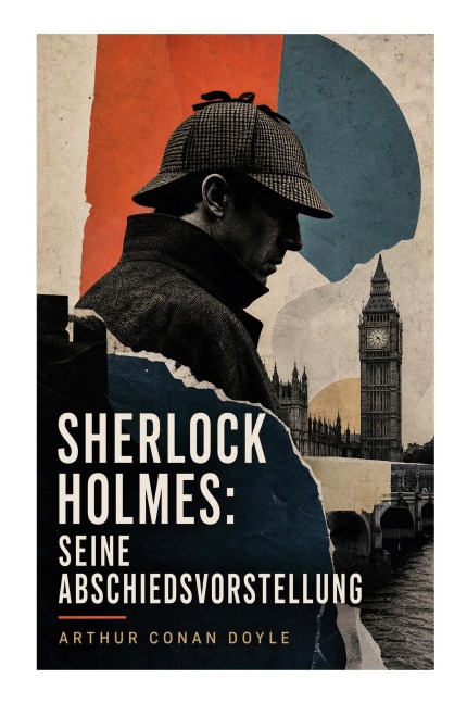 Sherlock Holmes: Seine Abschiedsvorstellung - Arthur Conan Doyle