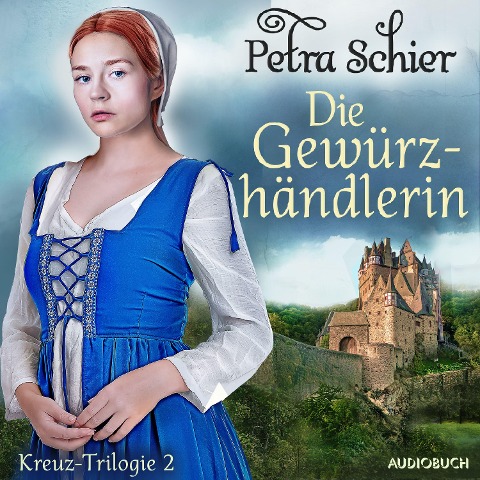 Die Gewürzhändlerin - Kreuz-Trilogie 2 - Petra Schier