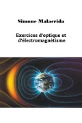 Cover-Bild zum Titel 'Exercices d'optique et d'électromagnétisme' von 'Simone Malacrida'