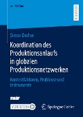 Koordination des Produktionsanlaufs in globalen Produktionsnetzwerken - Simon Dreher