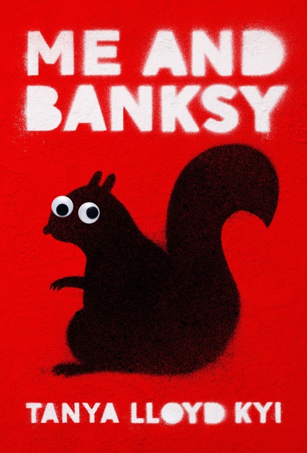 Me and Banksy - Tanya Lloyd Kyi