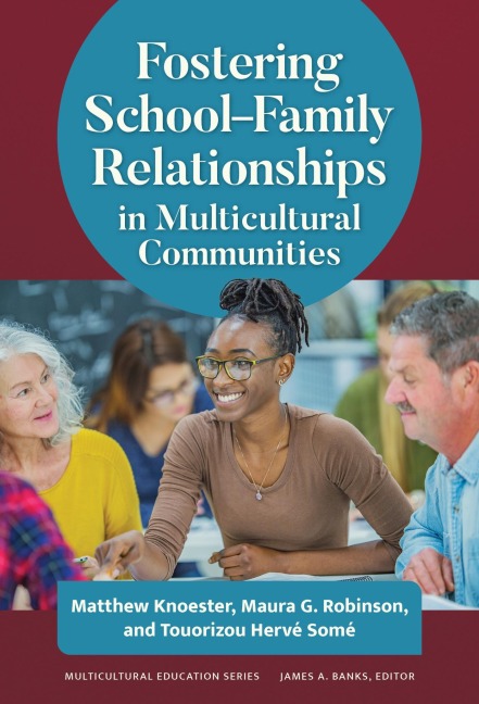 Fostering School-Family Relationships in Multicultural Communities - Matthew Knoester, Maura G Robinson, Touorizou Hervé Somé