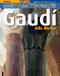 Gaudí : alle Werke - Joan Bassegoda i Nonell, Ricard . . . [et al. Pla, Pere Vivas