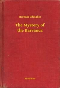 The Mystery of the Barranca - Herman Whitaker