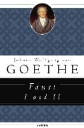 Faust I und II - Johann Wolfgang von Goethe
