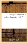 Cover-Bild zum Titel 'Catalogue Officiel de la Section Française' von 'Sans Auteur'