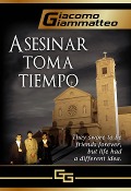 Cover-Bild zum Titel 'Asesinar toma tiempo' von 'Giacomo Giammatteo'