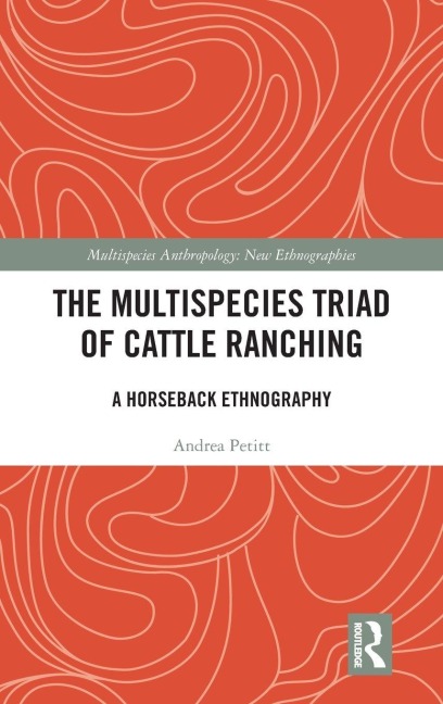 The Multispecies Triad of Cattle Ranching - Andrea Petitt