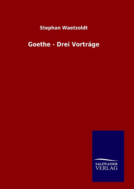 Goethe - Drei Vorträge - Stephan Waetzoldt