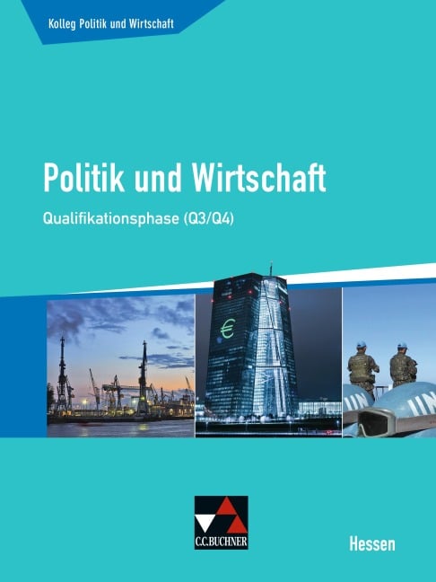 Kolleg Politik und Wirtschaft Hessen Qualifikationsphase Q3/4 Schülerbuch - Stephan Benzmann, Gunnar Meyer, Kersten Ringe, Martina Tschirner, Jan Weber