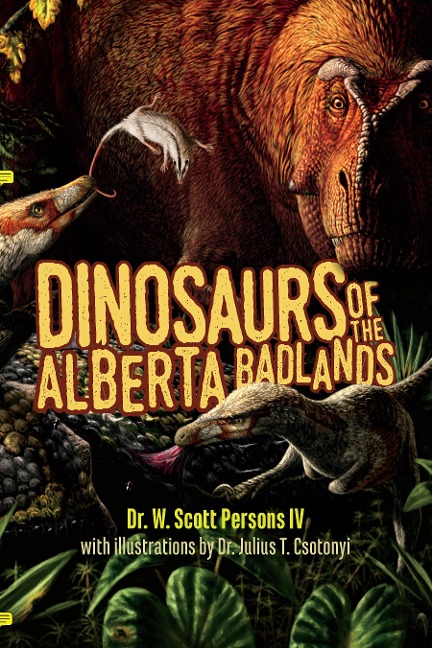 Dinosaurs of the Alberta Badlands - W. Scott Persons
