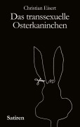 Cover-Bild zum Titel 'Das transsexuelle Osterkaninchen' von 'Christian Eisert'