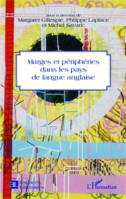 Marges et périphéries dans les pays de langue anglaise - Margaret Gillespie, Philippe Laplace, Michel Savaric