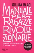 Cover-Bild zum Titel 'Manuale per ragazze rivoluzionarie. Perché il femminismo ci rende felici' von 'Giulia Blasi'