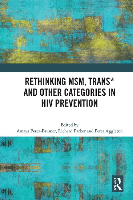 Rethinking MSM, Trans* and other Categories in HIV Prevention - 