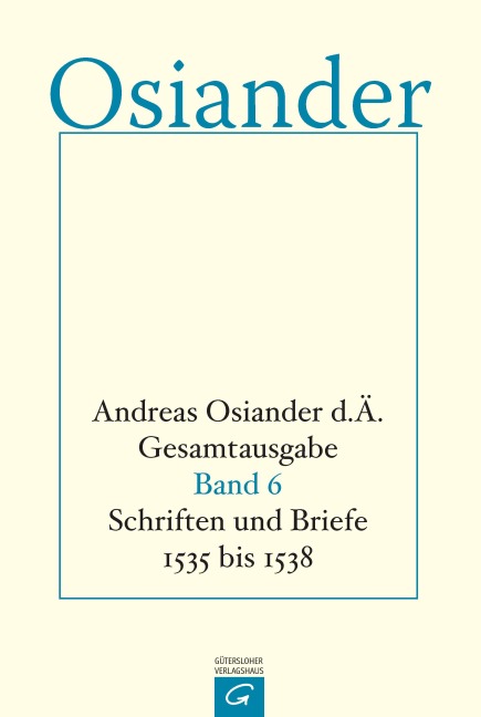 Schrifte und Briefe 1535 bis 1538 - der Ältere Osiander