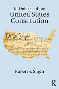 Cover-Bild zum Titel 'In Defense of the United States Constitution' von 'Robert S. Singh'