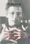 Cover-Bild zum Titel 'Programmierung und Metaprogrammierung des menschlichen Biocomputers' von 'John C. Lilly'
