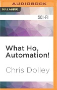 What Ho, Automation! - Chris Dolley