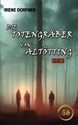 Cover-Bild zum Titel 'Die Totengräber von Altötting' von 'Irene Dorfner'